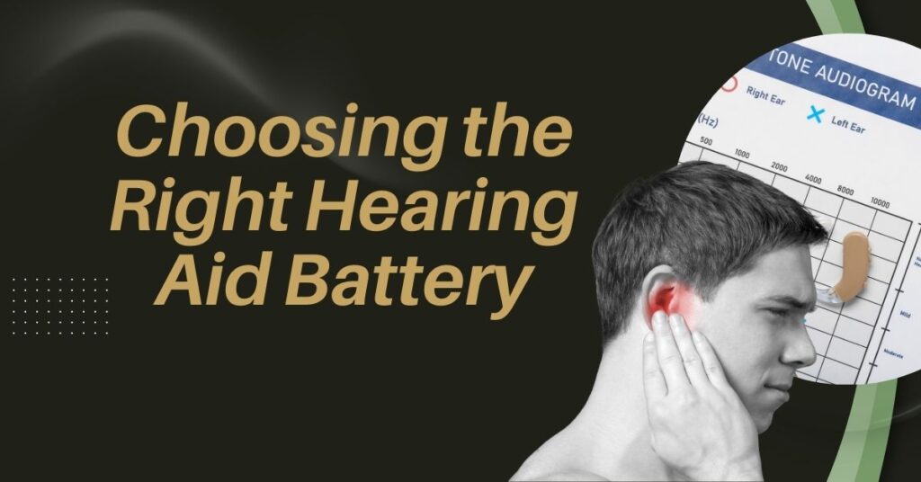 Choosing the Right Hearing Aid Battery